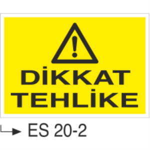 Dikkat Tehlike- Uyarı  Levhası