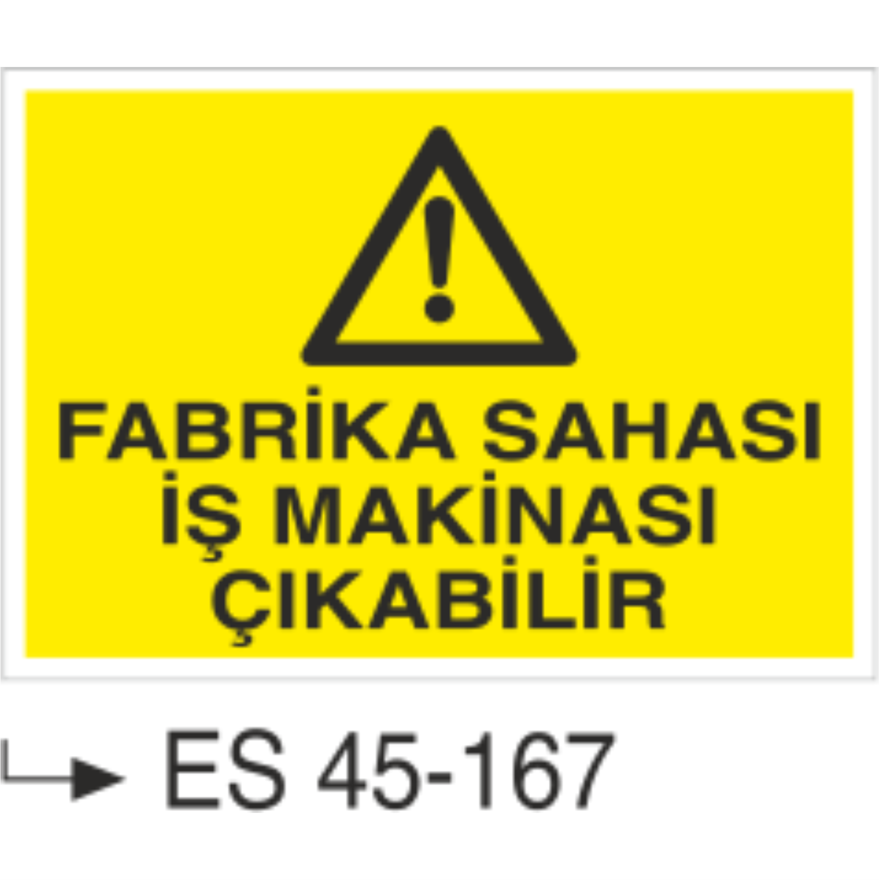 Fabrika Sahası İş Makinası Çıkabilir-Uyarı Levhası