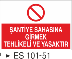 Şantiye Sahasına Girmek Tehlikeli Ve Yasaktır - Uyarı Levhası