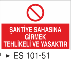 Şantiye Sahasına Girmek Tehlikeli Ve Yasaktır - Uyarı Levhası