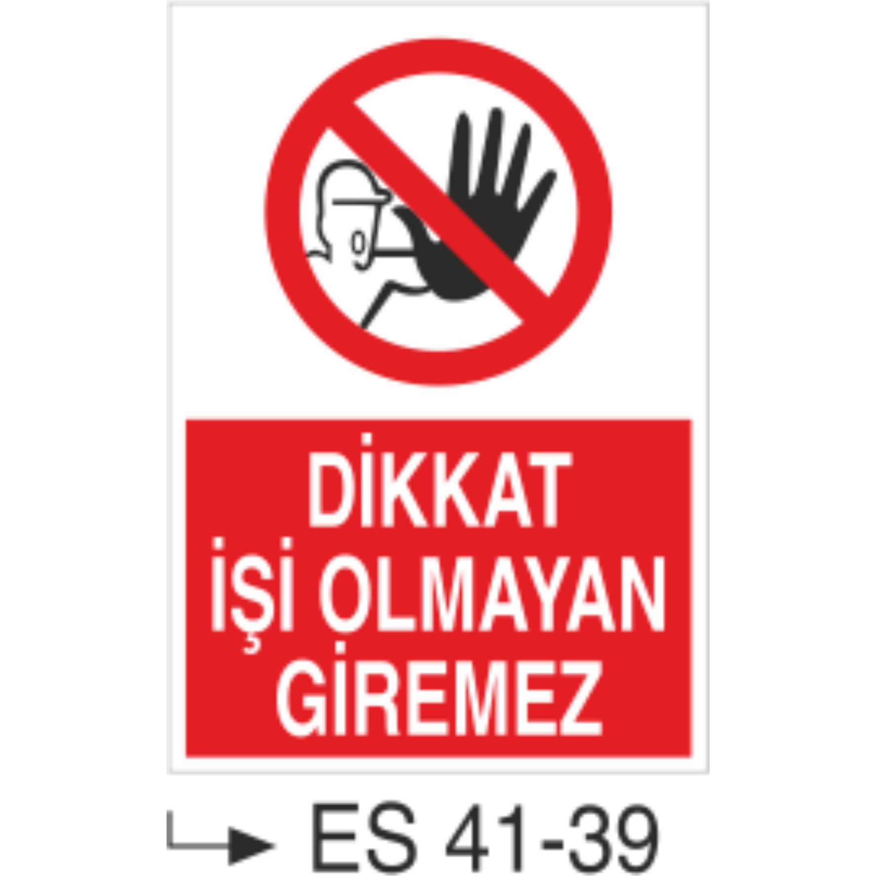 Dikkat İşi Olmayan Giremez-Uyarı Levhası