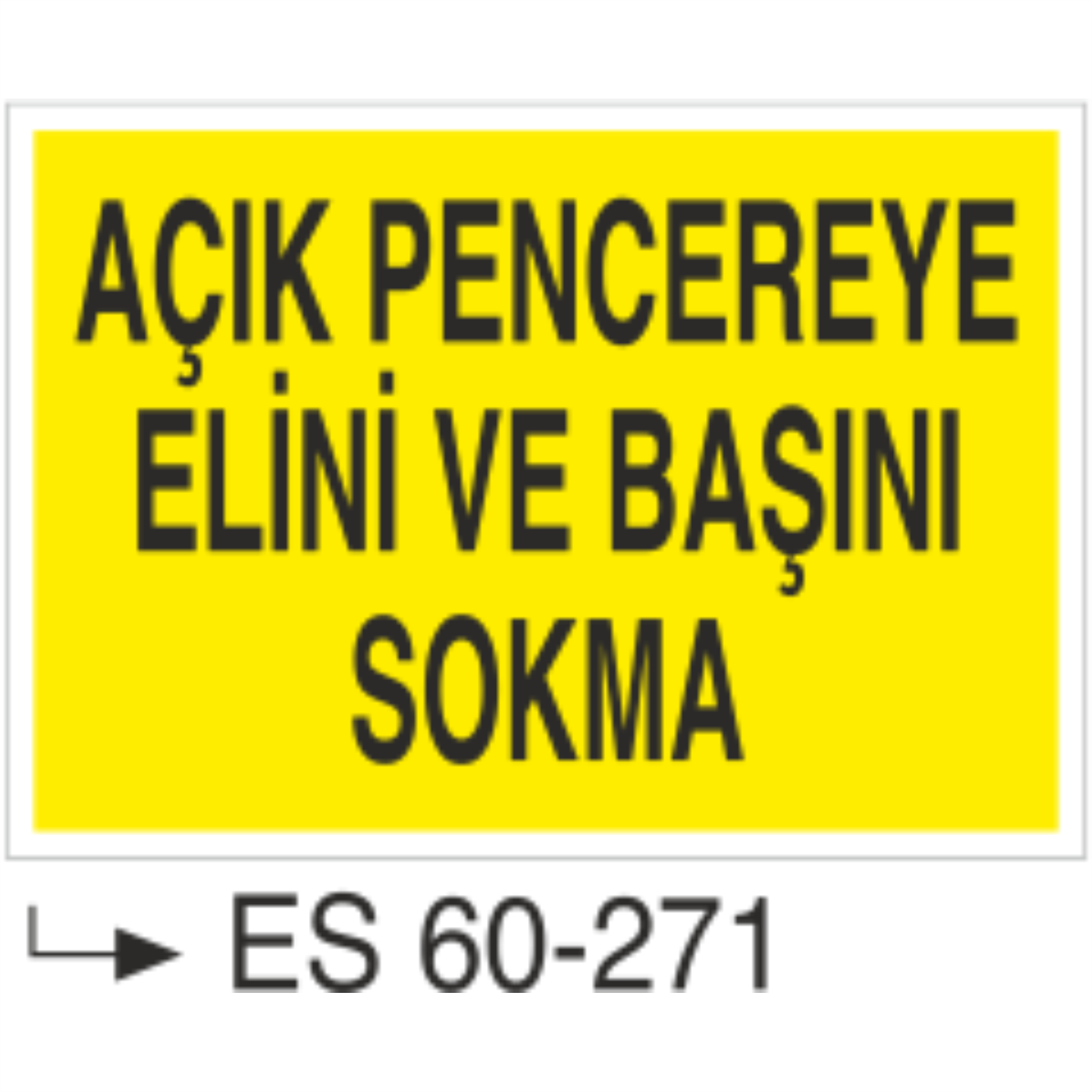 Açık Pencereye Elini ve Başını sokma-Uyarı Levhası
