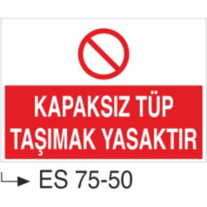 Kapaksız Tüp Taşımak Yasaktır- Uyarı Levhası