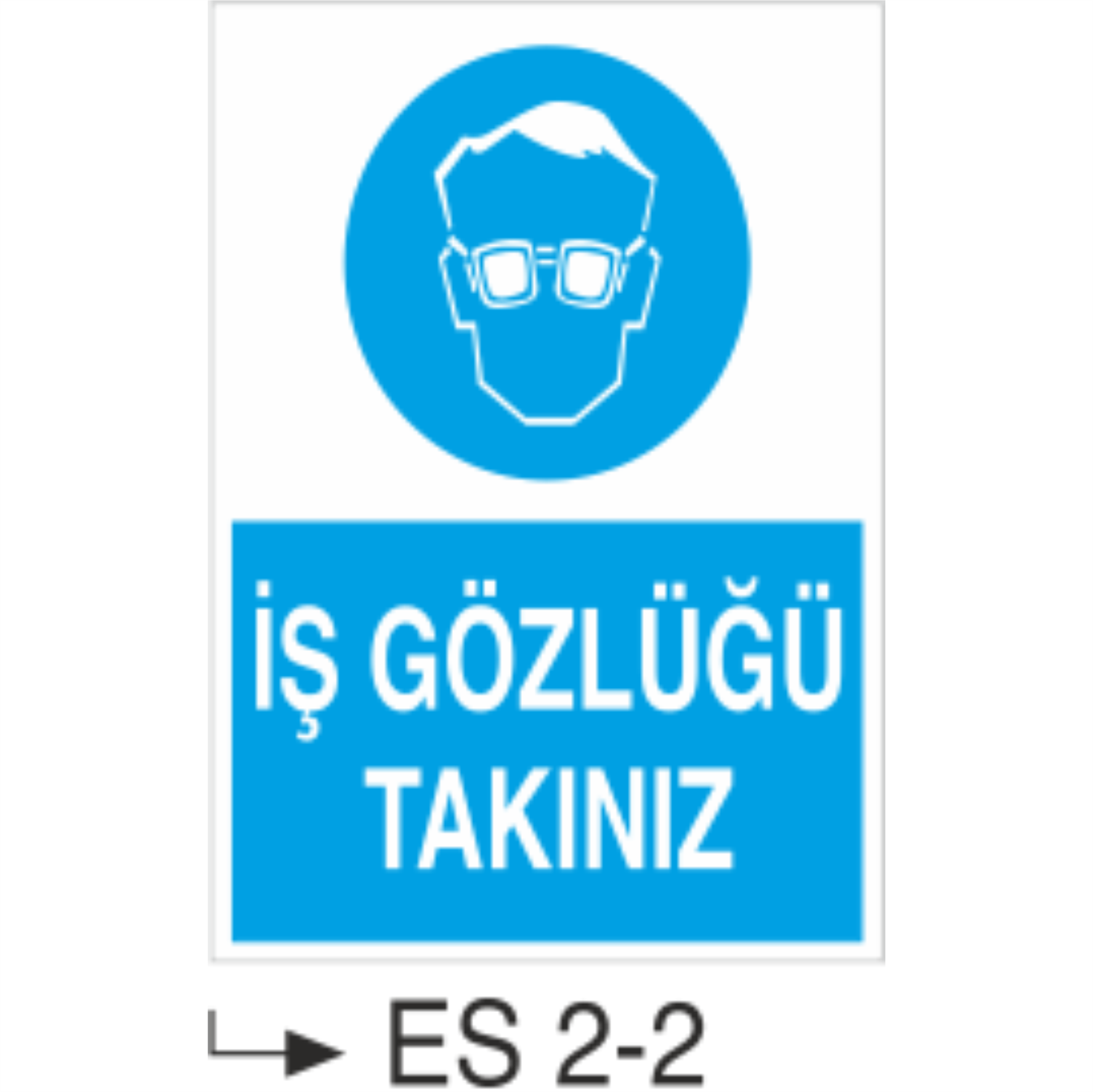 İş Gözlüğünüzü Takın -Uyarı Levhası