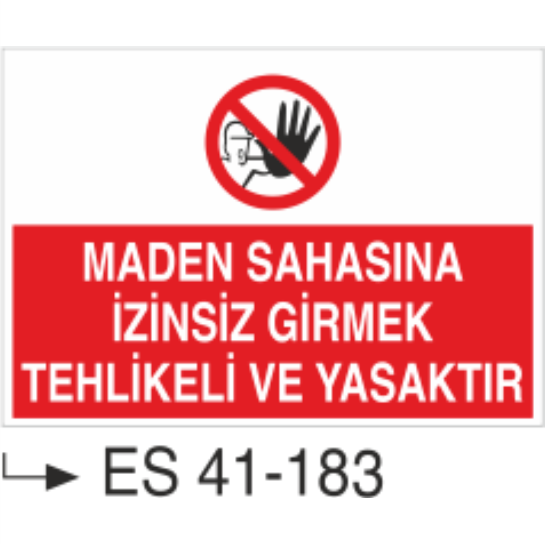Maden Sahasına İzinsiz Girmek Tehlikeli Ve Yasaktır-Uyarı Levhası