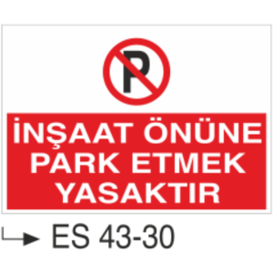 İnşaat Önüne Park Etmek Yasaktır-Uyarı Levhası