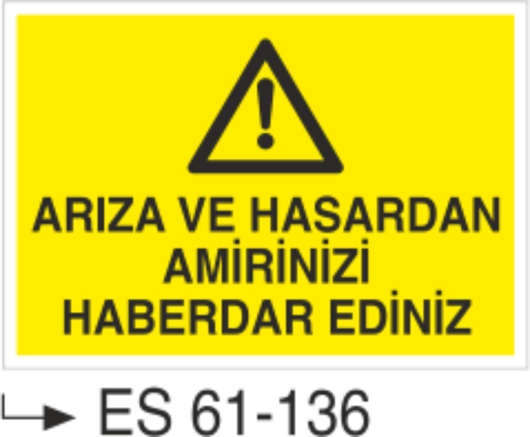 Arıza Ve Hasardan Amirinizi Haberdar Ediniz-Uyarı Levhası
