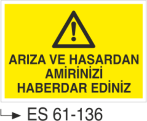 Arıza Ve Hasardan Amirinizi Haberdar Ediniz-Uyarı Levhası