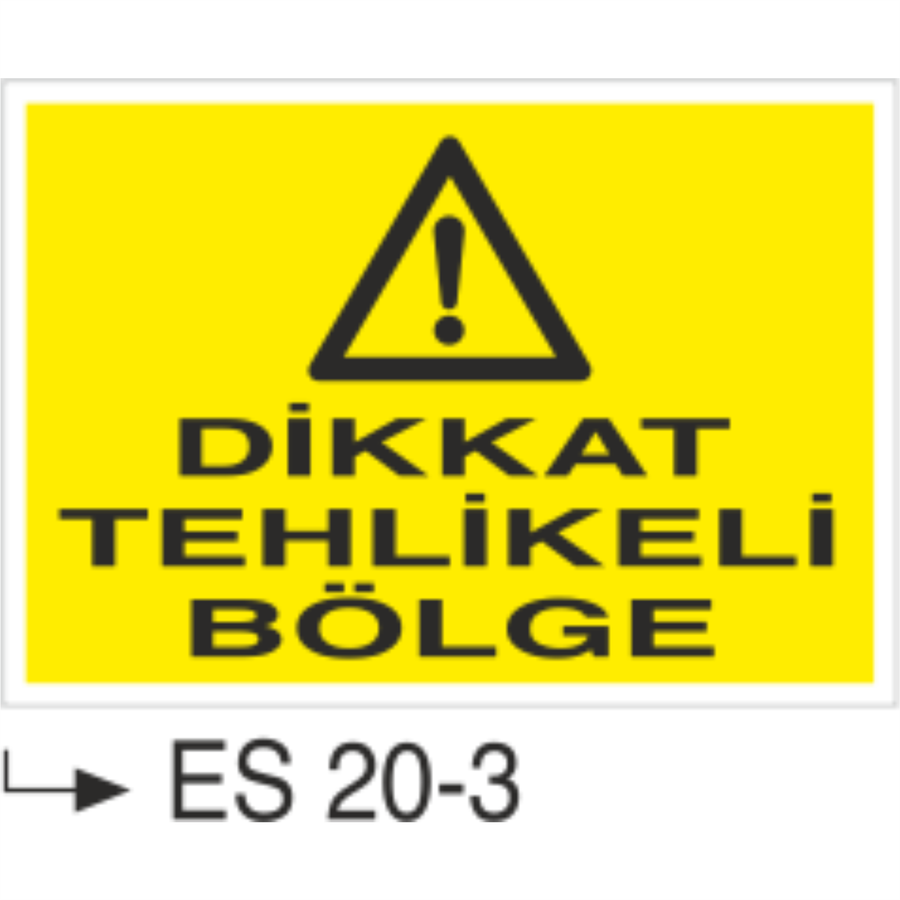 Dikkat Tehlikeli Bölge- Uyarı  Levhası