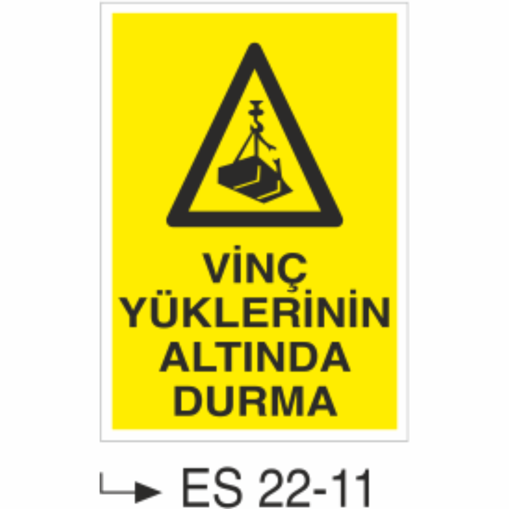 Vinç Yüklerinin Altında Durma- Uyarı  Levhası