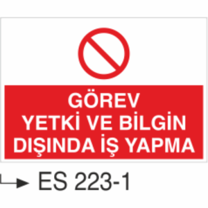 Görev Yetki Ve Bilgin Dışında İş Yapma - Uyarı Levhası