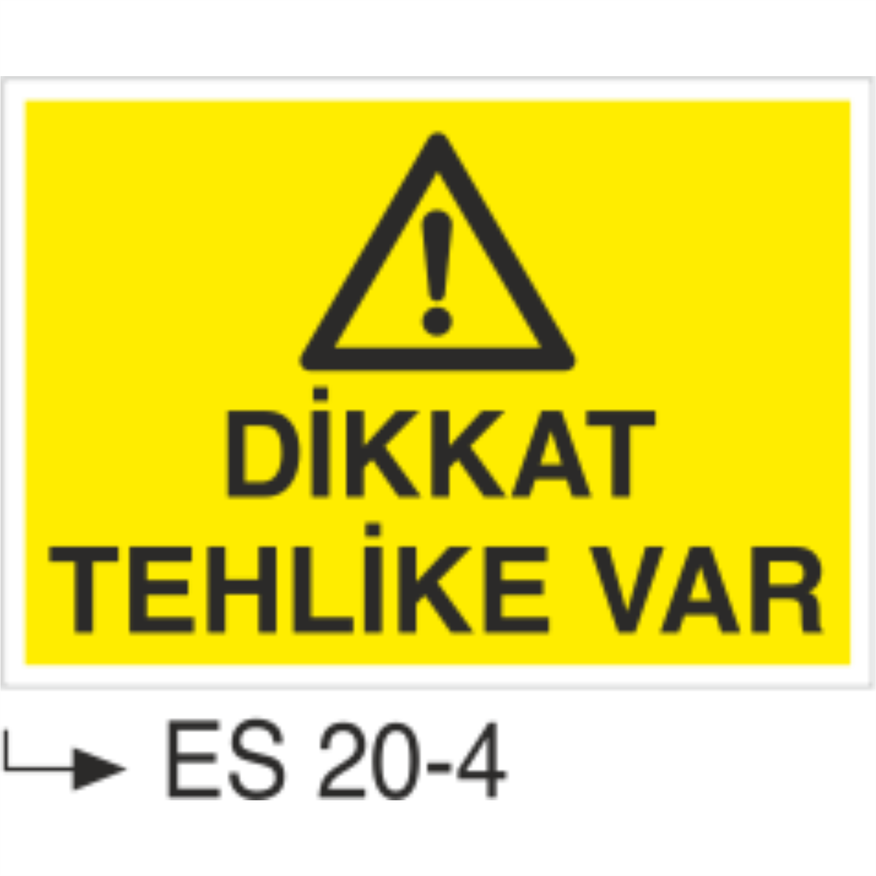 Dikkat Tehlike Var- Uyarı  Levhası