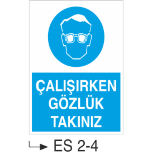 Çalışırken Gözlük Takınız - Uyarı Levhası