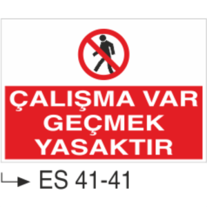 Çalışma Var Geçmek Yasaktır-Uyarı Levhası
