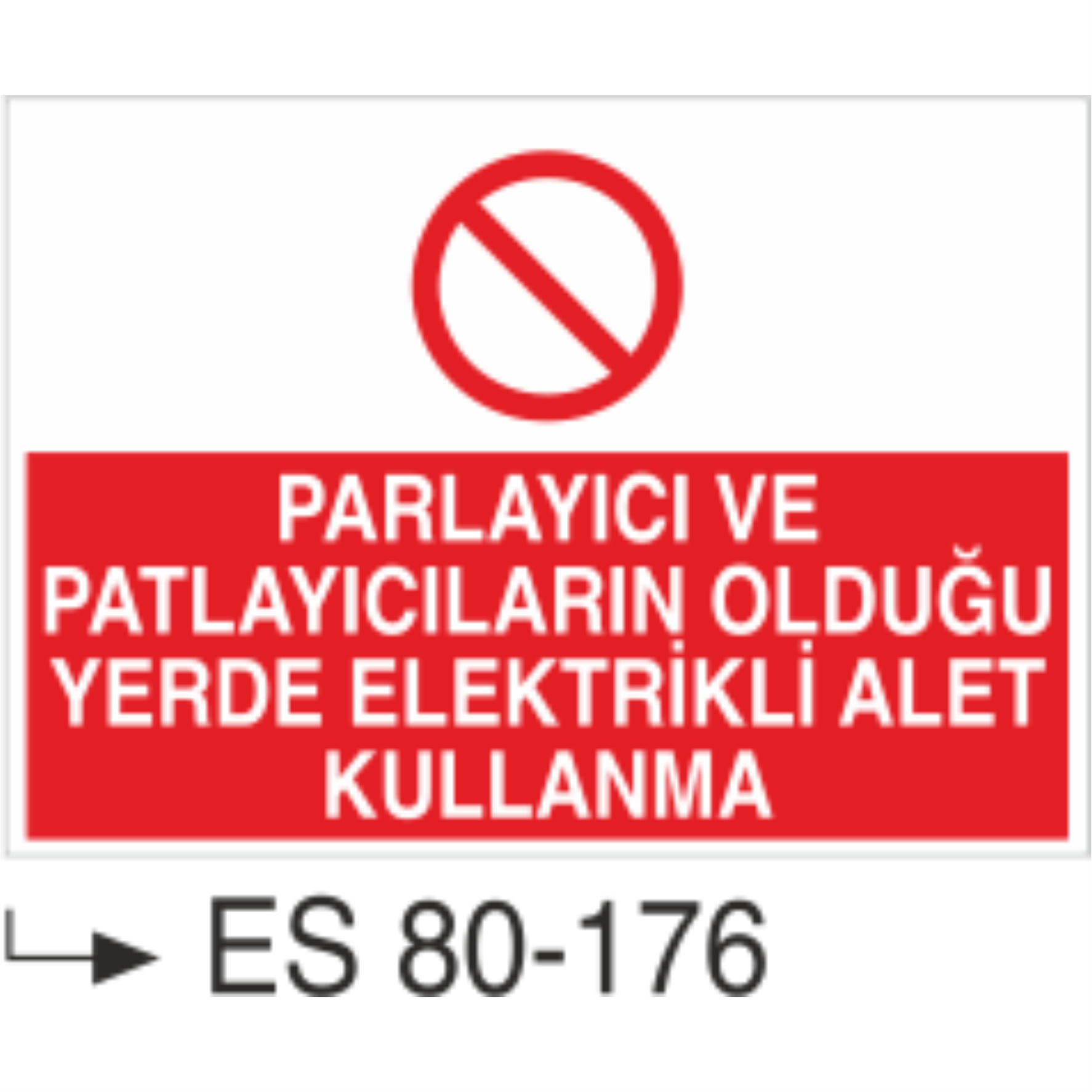 Parlayıcı ve Patlayıcıların Olduğu Yerde Elektrikli Alet Kullanma- Uyarı Levhası