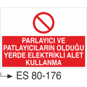 Parlayıcı ve Patlayıcıların Olduğu Yerde Elektrikli Alet Kullanma- Uyarı Levhası