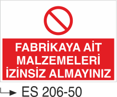 Fabrikaya Ait Malzemeleri İzinsiz Almayınız  - Uyarı Levhası
