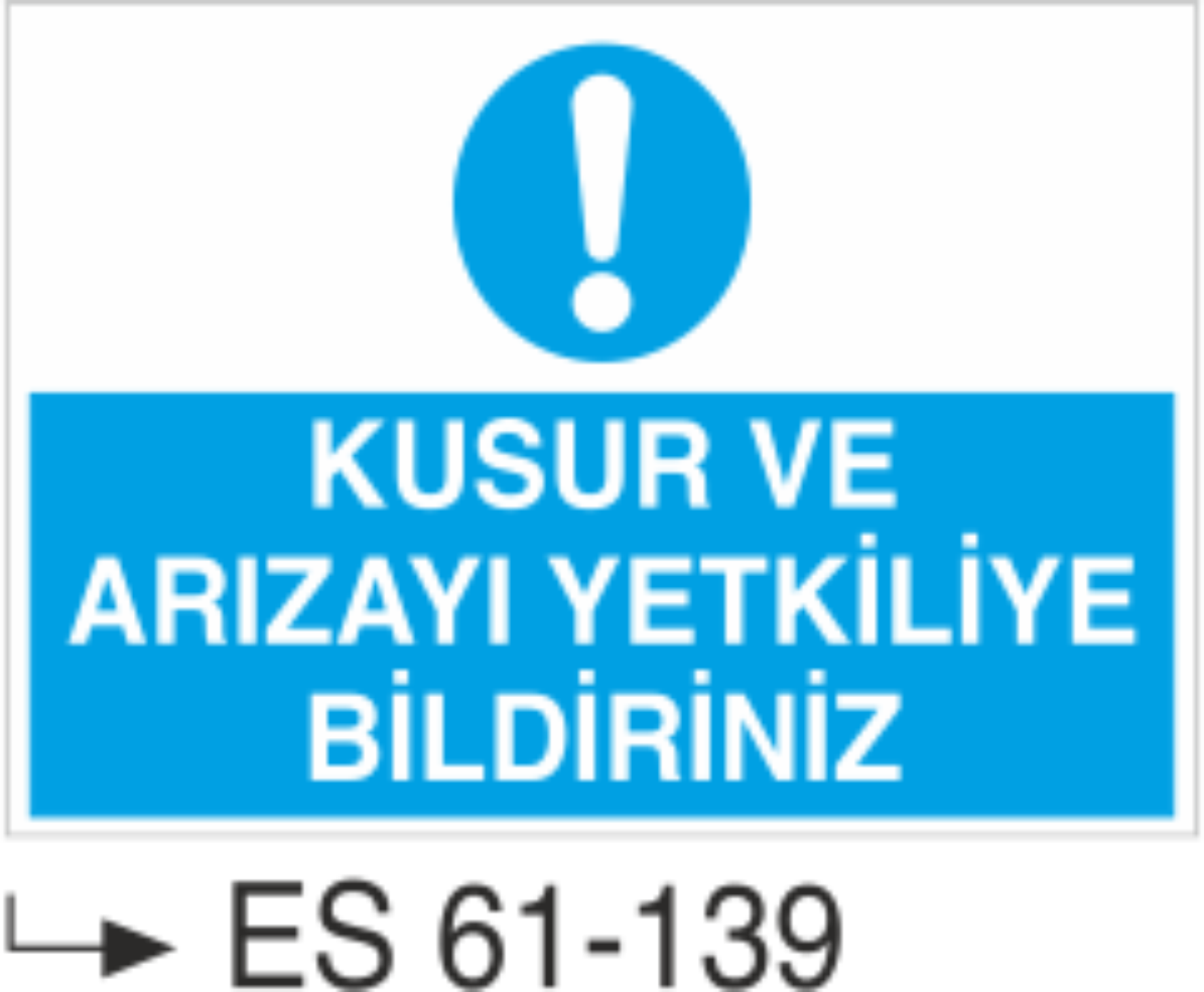 Kusur Ve Arızayı Yetkiliye Bildiriniz-Uyarı Levhası
