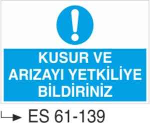 Kusur Ve Arızayı Yetkiliye Bildiriniz-Uyarı Levhası