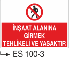 İnşaata Alanına Girmek Tehlikeli Ve Yasaktır - Uyarı Levhası
