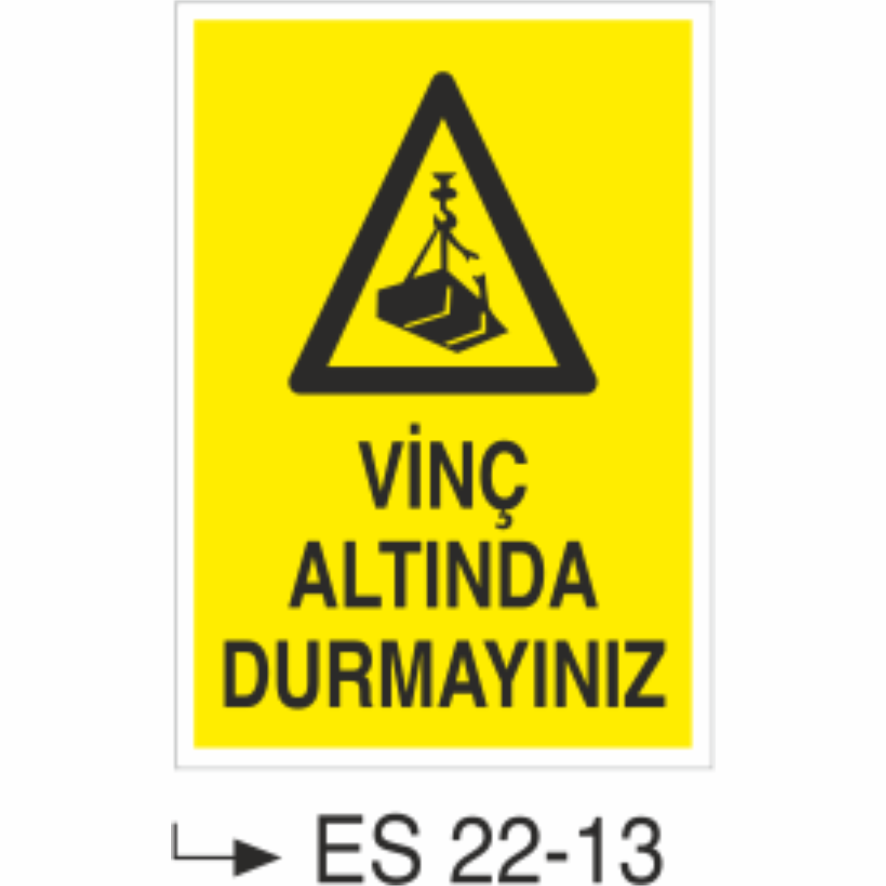 Vinç altında Durmayınız- Uyarı  Levhası