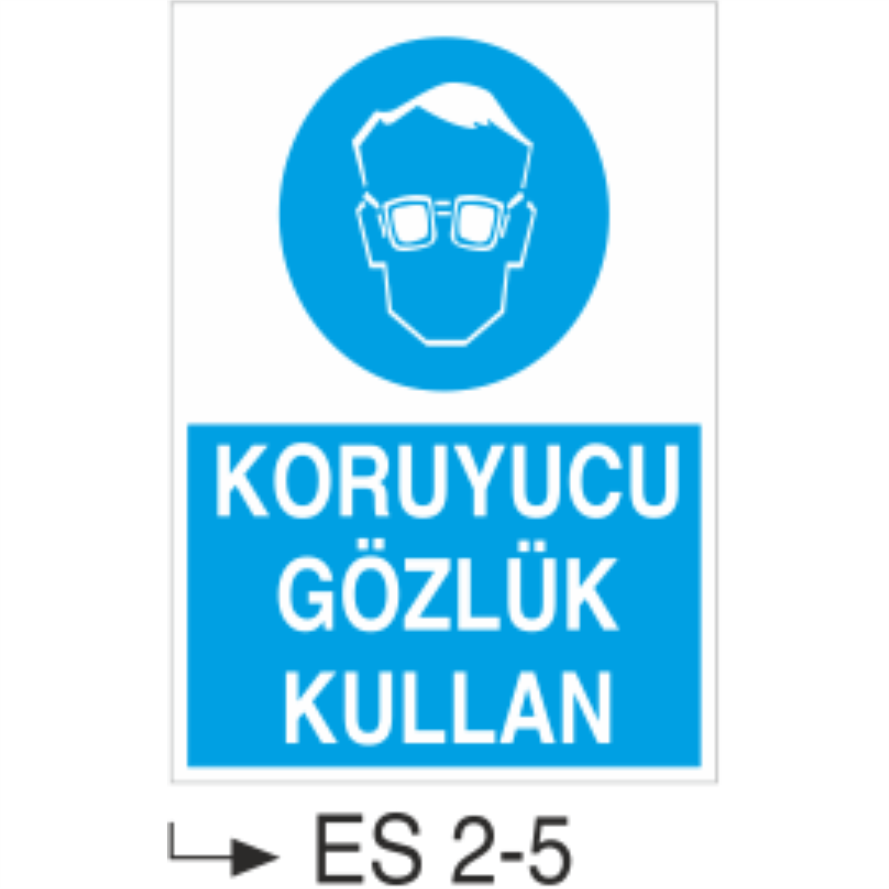 Koruyucu Gözlük Kullan- Uyarı Levhası