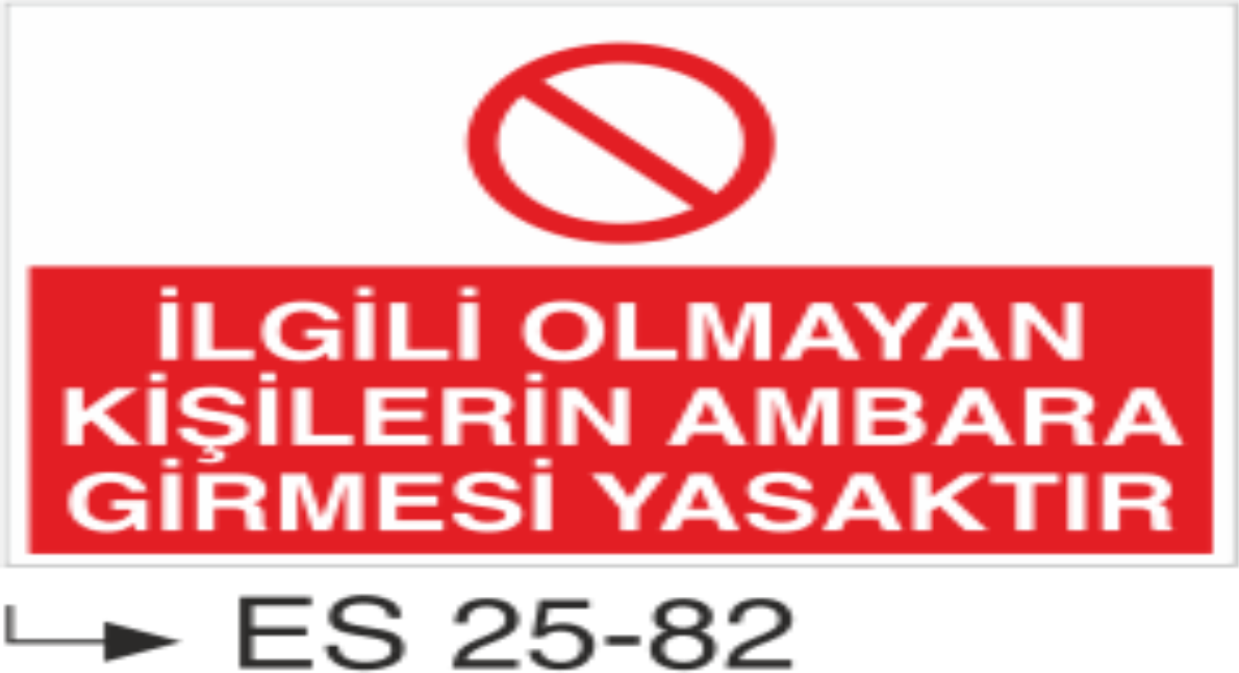 İlgili Olmayan Kişilerin Ambara Girmesi Yasaktır- Uyarı Levhası