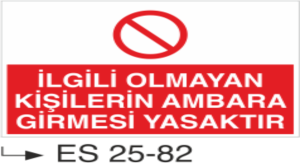 İlgili Olmayan Kişilerin Ambara Girmesi Yasaktır- Uyarı Levhası