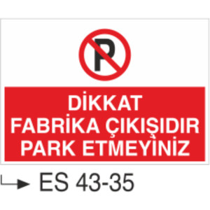 Dikkat Fabrika Çıkışıdır Park Etmeyiniz-Uyarı Levhası