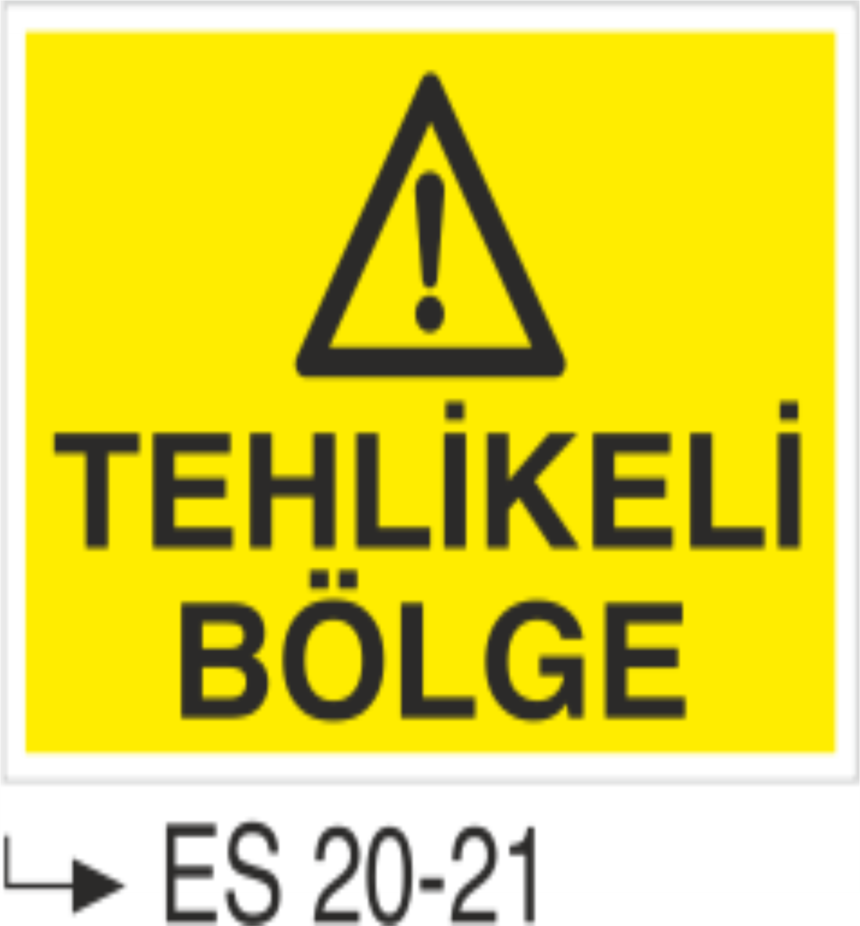 Tehlikeli Bölge- Uyarı  Levhası