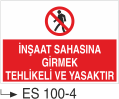İnşaata Sahasına Girmek Tehlikeli Ve Yasaktır - Uyarı Levhası