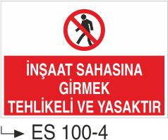 İnşaata Sahasına Girmek Tehlikeli Ve Yasaktır - Uyarı Levhası