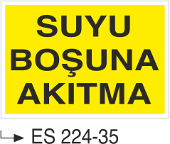 Suyu Boşuna Akıtma -Uyarı Levhası