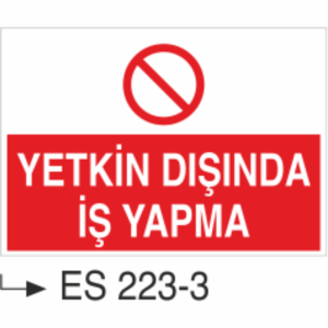 Yetkin Dışında İş Yapma - Uyarı Levhası
