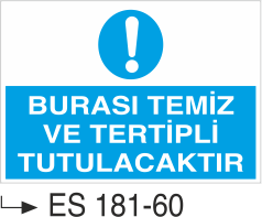 Burası Temiz Ve Tertipli Tutulacaktır  -Uyarı Levhası