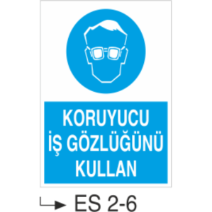 Koruyucu İş Gözlüğünü Kullan - Uyarı Levhası