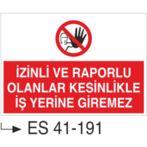 İzinli Ve Raporlu Olanlar Kesinlikle İş Yerine Giremez-Uyarı Levhası