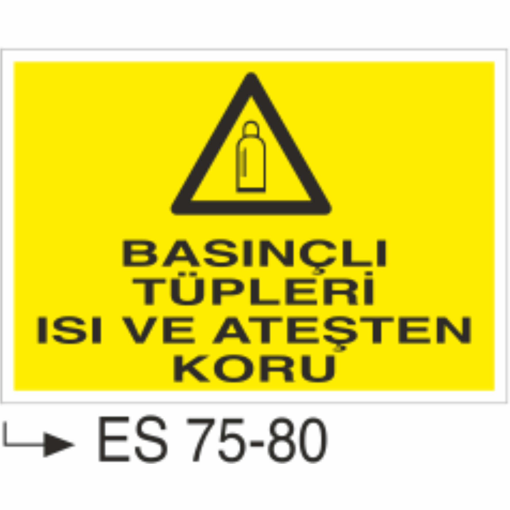 Basınçlı Tüpleri Isı ve Ateşten Koru- Uyarı Levhası