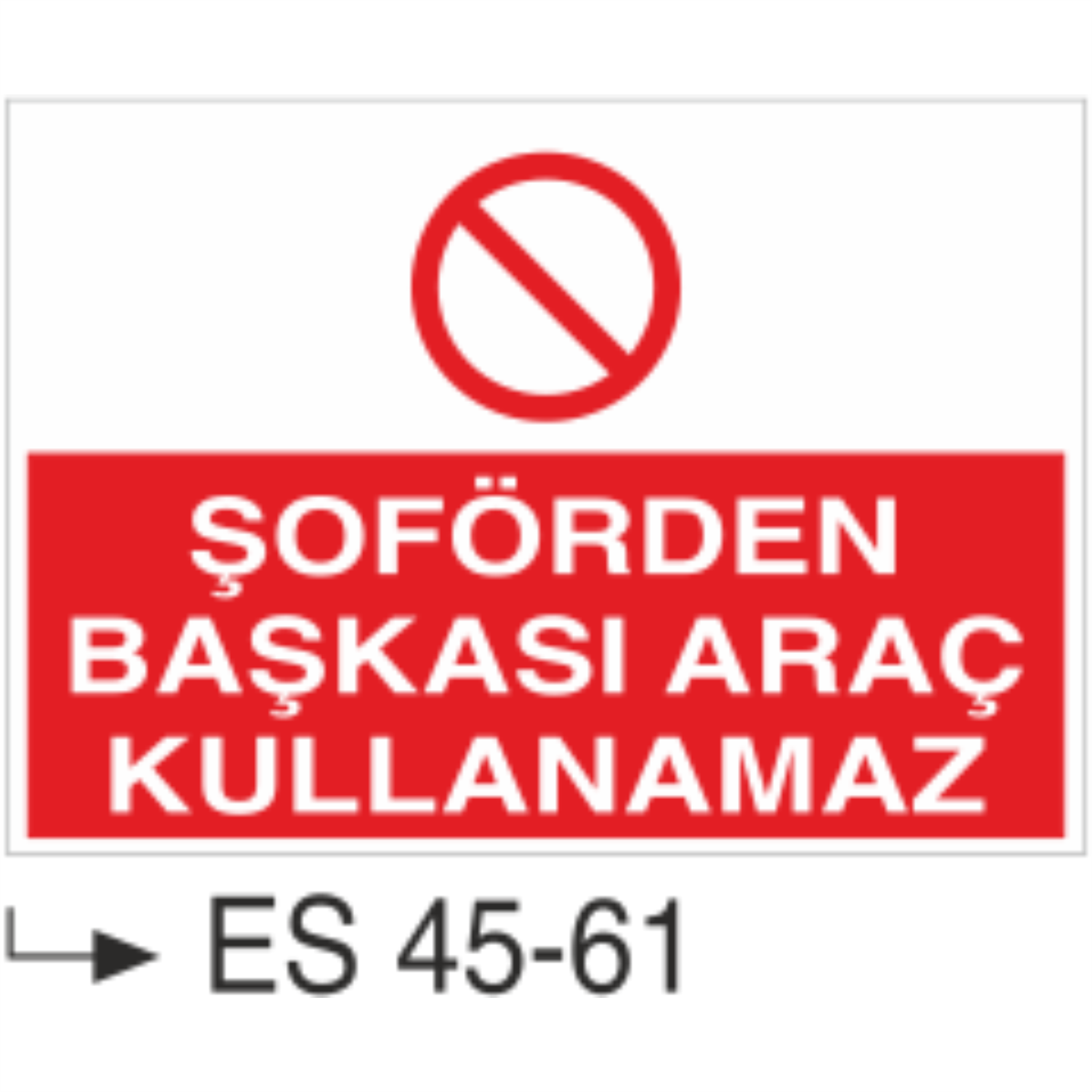 Şoförden Başkası Araç Kullanamaz-Uyarı Levhası