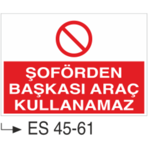 Şoförden Başkası Araç Kullanamaz-Uyarı Levhası