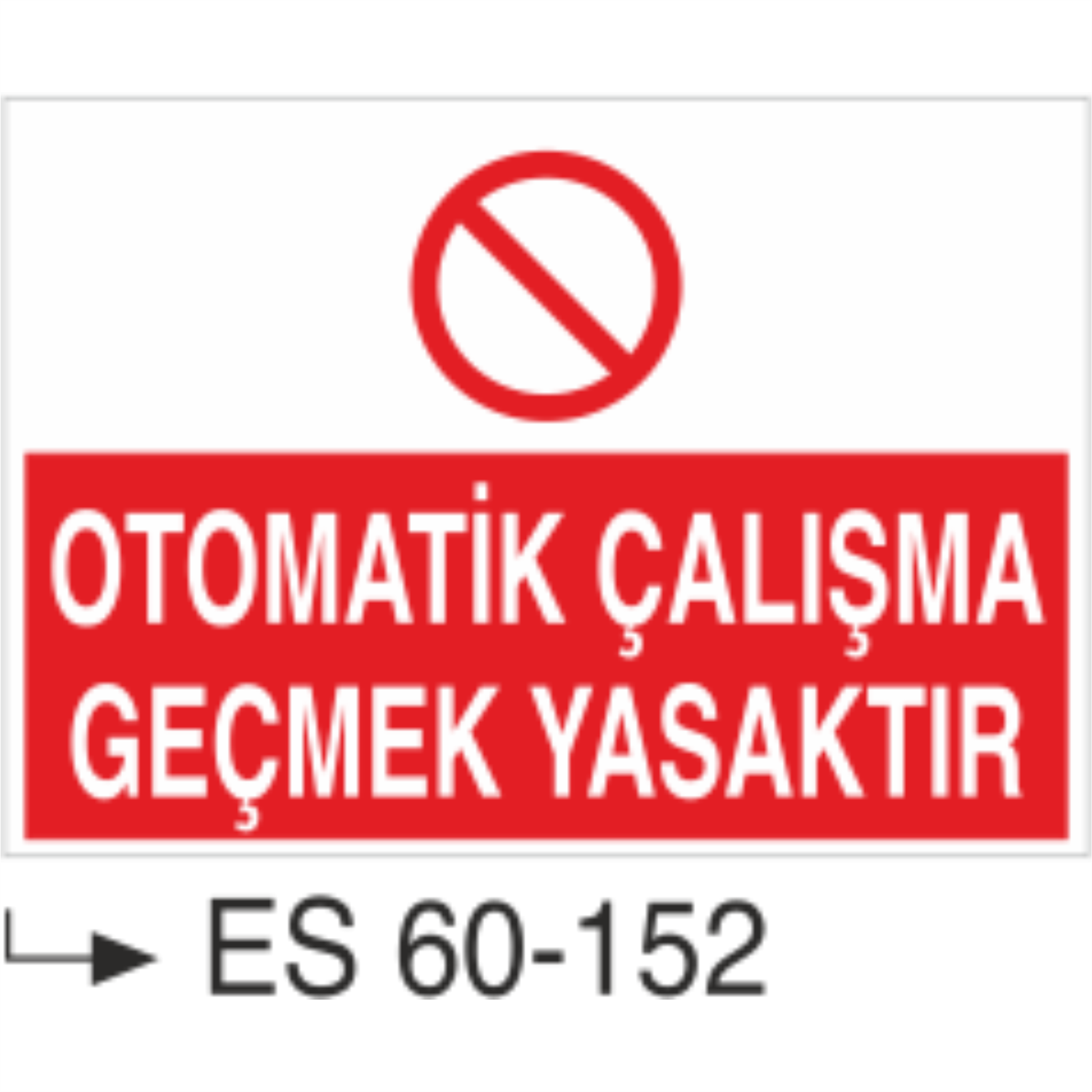 Otomatik Çalışma Geçmek Yasaktır-Uyarı Levhası