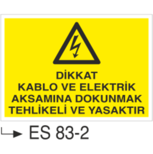 Dikkat Kablo Ve Elektrik Aksamına Dokunmak Tehlikeli Ve Yasaktır- Uyarı Levhası