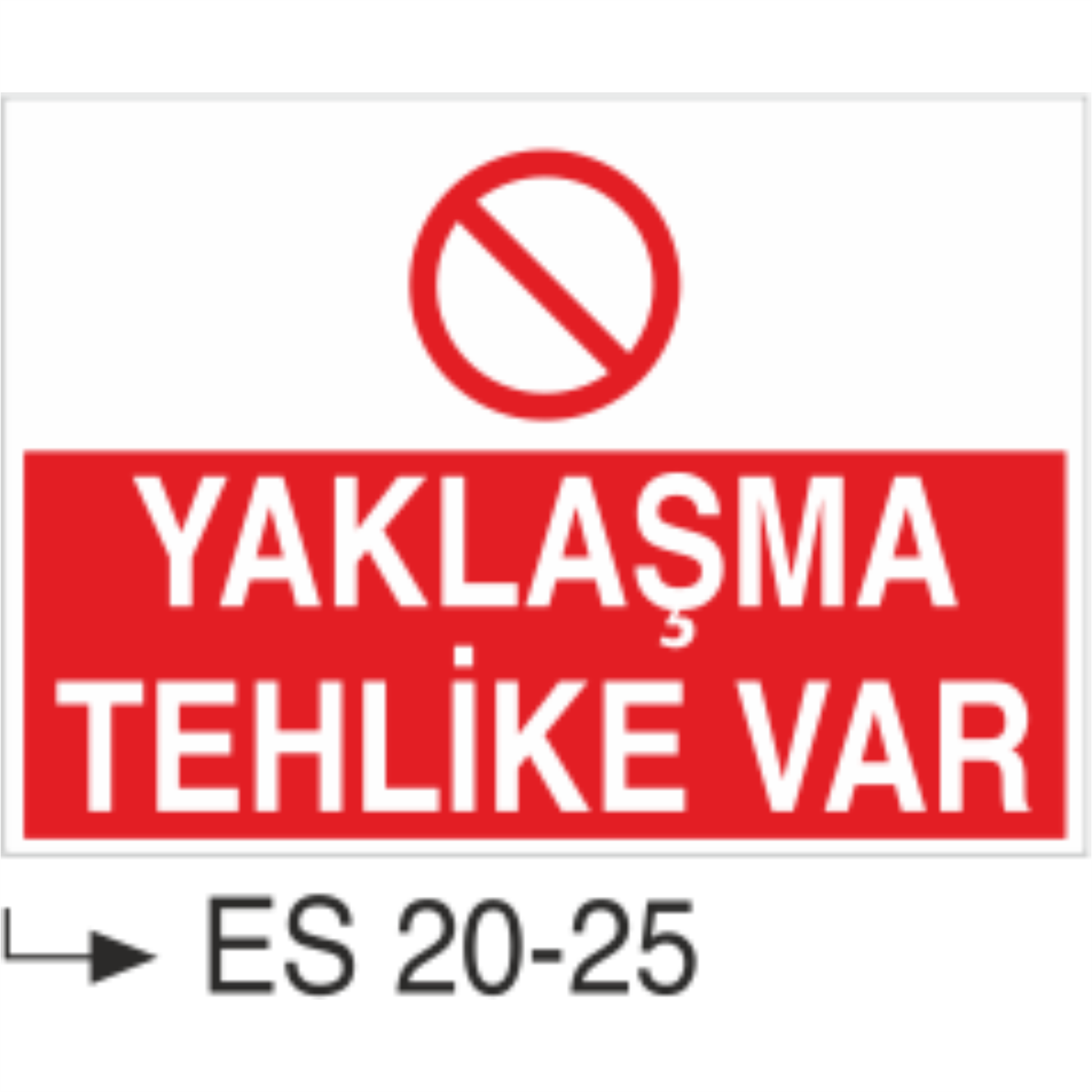 Yaklaşma Tehlike Var- Uyarı  Levhası