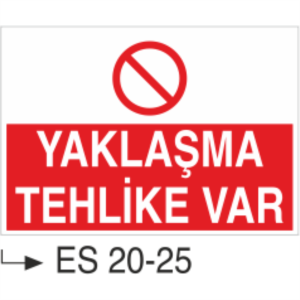 Yaklaşma Tehlike Var- Uyarı  Levhası