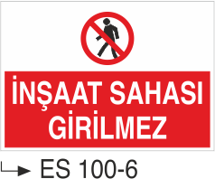 İnşaata Sahası Girilmez - Uyarı Levhası