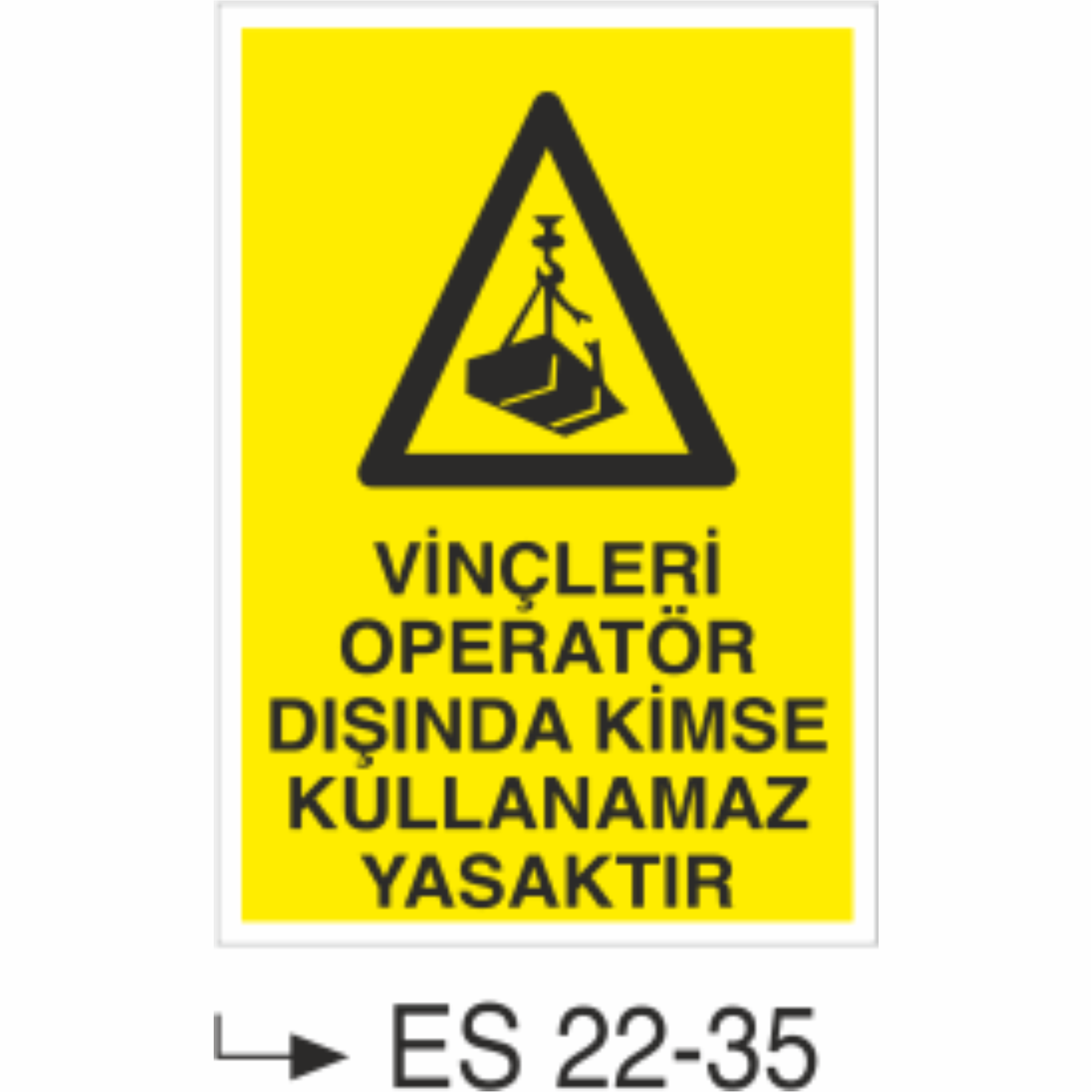 Vinçleri Operatör Dışında Kimse Kullanamaz Yasaktır- Uyarı  Levhası
