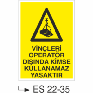 Vinçleri Operatör Dışında Kimse Kullanamaz Yasaktır- Uyarı  Levhası