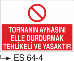 Tornanın Aynasını Elle Durdurmak Yasaktır-Uyarı Levhası