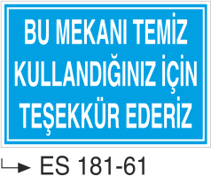 Bu Mekanı Temiz Kullandığınız İçin Teşekkürler  -Uyarı Levhası
