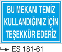 Bu Mekanı Temiz Kullandığınız İçin Teşekkürler  -Uyarı Levhası